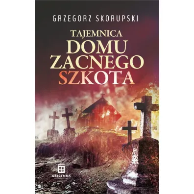 Tajemnica domu zacnego szkota - Grzegorz Skorupski