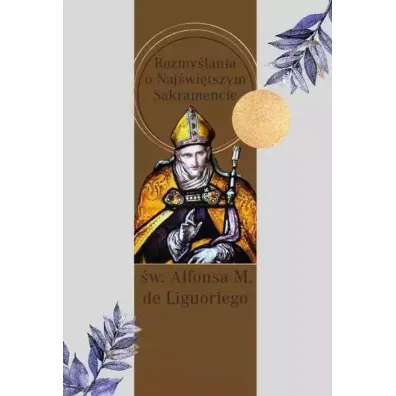Rozmy�lania o Naj�wi�tszym Sakramencie - Alfons Maria Liguori