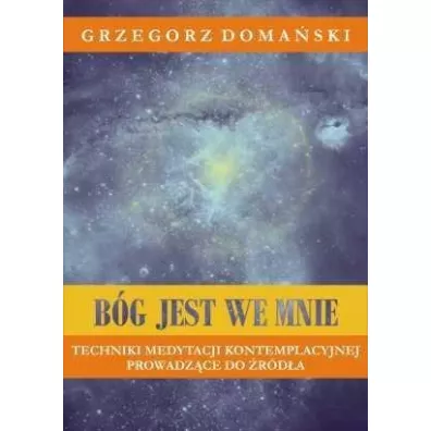 Bg jest we mnie - Grzegorz Domaski