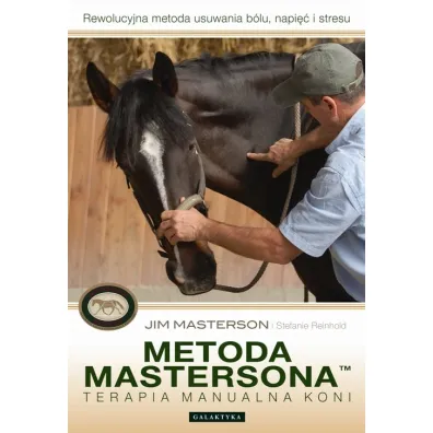 Metoda Mastersona. Terapia manualna koni - Masterson Jim Reinhold Stefanie