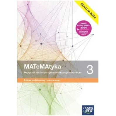 MATeMAtyka 3. Podr�cznik dla liceum og�lnokszta�c�cego i technikum. Zakres podstawowy i rozszerzony. Edycja 2024 - Dorota Ponczek, Grzegorz Janocha, Joanna Czarnowska, Jolanta Weso�owska, Lech Cha�ko, Wojciech Babia�ski