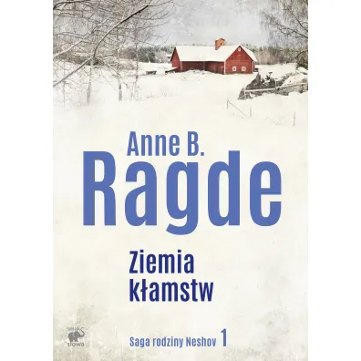 Ziemia k�amstw. Saga rodziny Neshov. Tom 1 - Anne B. Ragde