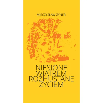 Niesione wiatrem Rozhu�tane �yciem - Mieczys�aw Zyner