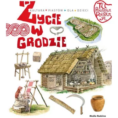 Tu powstaa Polska. ycie w grodzie - Jarosaw Grygu
