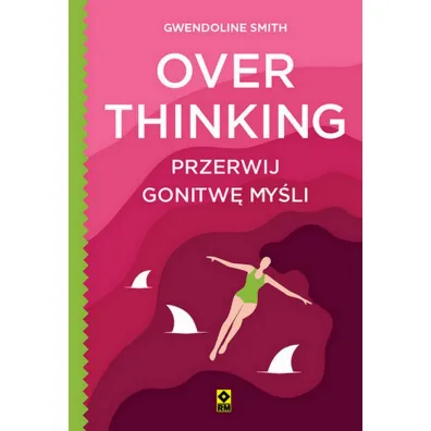 Overthinking. Przerwij gonitw� my�li - Gwendoline Smith