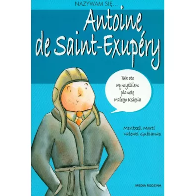 Nazywam si... Antoine De Saint-Exupery - Gubianas Valenti, Meritxell Marti