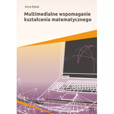 Multimedialne wspomaganie kszta�cenia matematyczn. - Anna Rybak