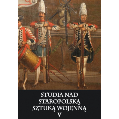 Studia nad staropolsk sztuk wojenn. Tom 5