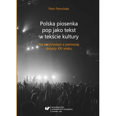 Polska piosenka pop jako tekst w tek�cie kultury - Piotr Pierzcha�a