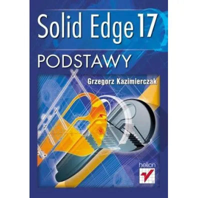 Solid Edge 17. Podstawy - Grzegorz Kazimierczak