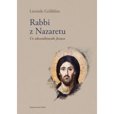 Rabbi z Nazaretu. Co ukszta�towa�o Jezusa - S L�onide Grilikh