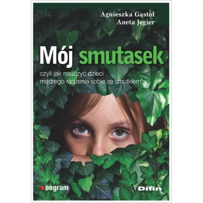 M�j smutasek, czyli jak nauczy� dzieci m�drego radzenia sobie ze smutkiem - Agnieszka G�sto�, Aneta Jegier