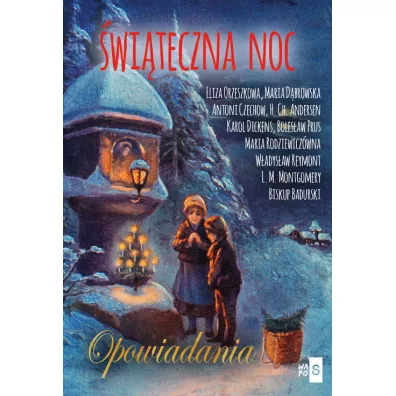 �wi�teczna noc. Opowiadania - Boles�aw Prus, Charles Dickens, Maria D�browska, Maria Rodziewicz�wna, Reymont, Lucy Maud Montgomery, Hans Christian Andersen