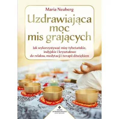 Uzdrawiaj�ca moc mis graj�cych - Maria  Neuberg