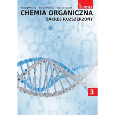 Chemia organiczna. Zakres Rozszerzony. Tom 3 - Andrzej Persona, Bogdan  Tarasiuk, Tomasz  Piersiak