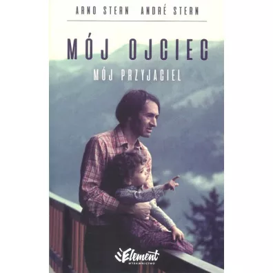 M�j ojciec. M�j przyjaciel - Stern Andr�, Stern Arno