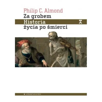 Za grobem Historia �ycia po �mierci - Philip C Almond