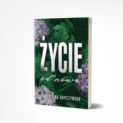 �ycie od nowa - Katarzyna  Kopczy�ska