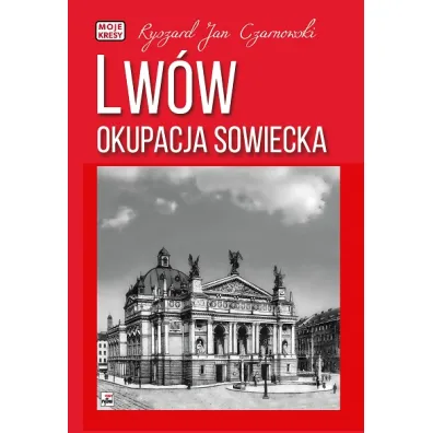 Lw�w. Okupacja sowiecka - Ryszard Jan Czarnowski