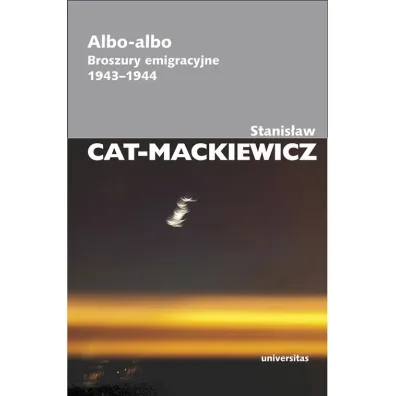 Albo - albo. Broszury emigracyjne 1943-1944 - Stanis�aw Cat-Mackiewicz