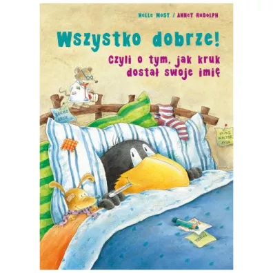 Wszystko dobrze! Czyli o tym, jak kruk dosta swoje imi - Nele Moost