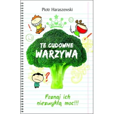 Te cudowne warzywa - Piotr Haraszewski