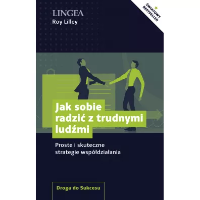 Jak sobie radzi� z trudnymi lud�mi. Proste i skuteczne strategie wsp�dzia�ania - Roy Lilley