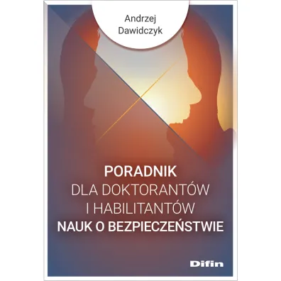 Poradnik dla doktorant�w i habilitant�w nauk o bezpiecze�stwie - Andrzej Dawidczyk