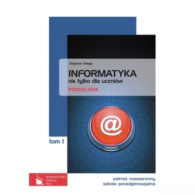 Informatyka nie tylko dla uczni�w. Tom 1. Podr�cznik rozszerzony - Zbigniew Talaga