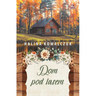 Dom pod lasem - Halina Kowalczuk
