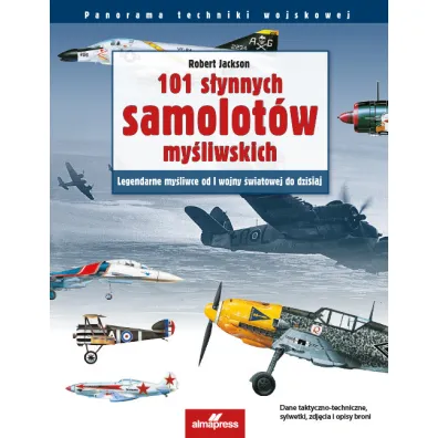 101 s�ynnych samolot�w my�liwskich - Robert Jackson