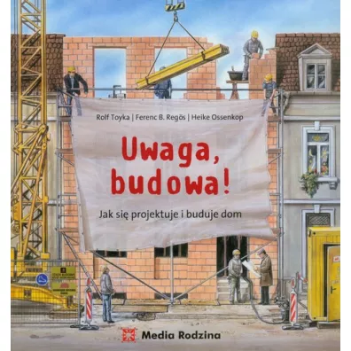Uwaga budowa! - Ossenkop Heike, Rolf Toyka, Ferenc Regos
