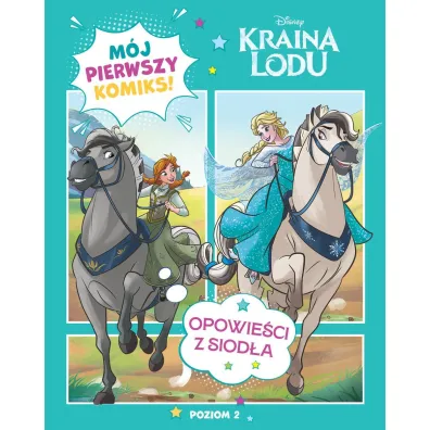 M�j pierwszy komiks. Poziom 2. Opowie�ci z siod�a. Disney Kraina Lodu - Harriet Webster