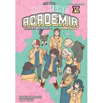 My Hero Academia. Light Novel historie szkolne. Tom 6 - Anri Takahashi, Kouhei Horikoshi