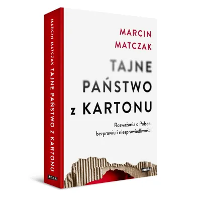 Tajne pa�stwo z kartonu. Rozwa�ania o Polsce, bezprawiu i niesprawiedliwo�ci