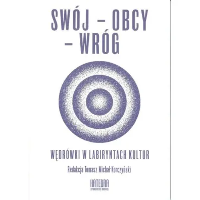 Sw�j-obcy-wr�g. W�dr�wki w labiryntach kultur - Korczy�ski Tomasz Micha� red