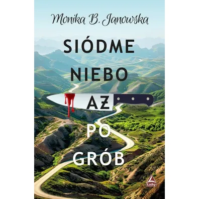 Si�dme niebo a� po gr�b - Monika B. Janowska
