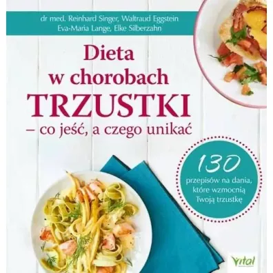 Dieta w chorobach trzustki – co je��, a czego unika�. 130 przepis�w na dania, kt�re wzmocni� Twoj� trzustk� - Elke Silberzahn, Eva-Maria Lange, Reinhard Singer, Waltraud Eggstein
