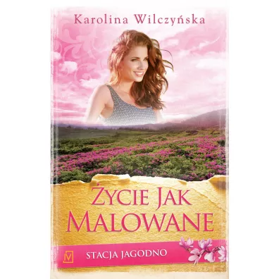 ycie jak malowane. Stacja Jagodno. Tom 5 - Karolina Wilczyska