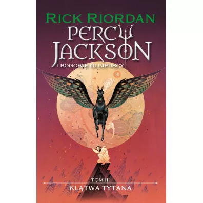 Kl�twa tytana. Percy Jackson i bogowie olimpijscy. Tom 3 - Rick Riordan