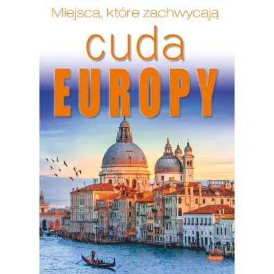 Cuda Europy. Miejsca, kt�re zachwycaj� - Dawid Lasoci�ski, Izabela Wojtyczka, Pawe� Wojtyczka