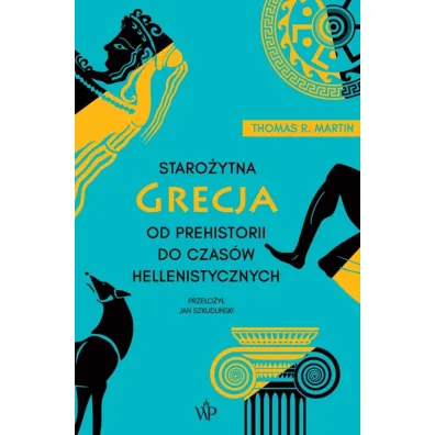 Staro�ytna Grecja. Od prehistorii do czas�w hellenistycznych - Thomas R. Martin