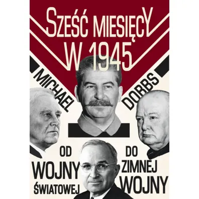 Sze�� miesi�cy w 1945 - Michael Dobbs