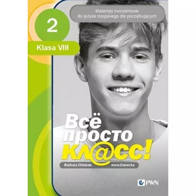 Wsio prosto kl@ss 2. Materia�y �wiczeniowe do j�zyka rosyjskiego dla pocz�tkuj�cych. Klasa 8 - Barbara Chlebda, Irena Danecka