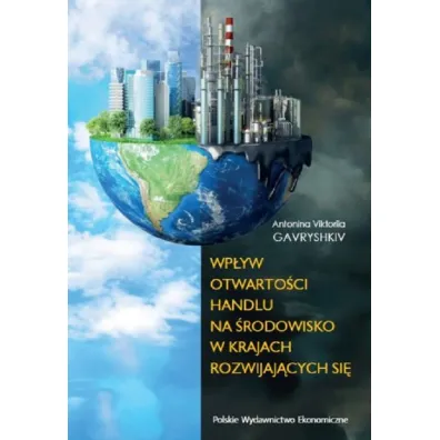 Wp�yw otwarto�ci handlu na �rodowisko w krajach rozwijaj�cych si� - Antonina  Viktoriia Gavryshkiv