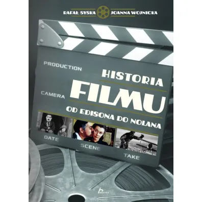 Historia filmu. Od Edisona do Nolana - Joanna Wojnicka, Rafa� Syska