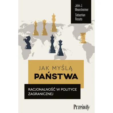 Jak my�l� pa�stwa. Racjonalno�� w polityce zagranicznej