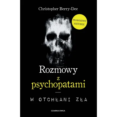 Rozmowy z psychopatami. W otch�ani z�a - Christopher  Berry-Dee