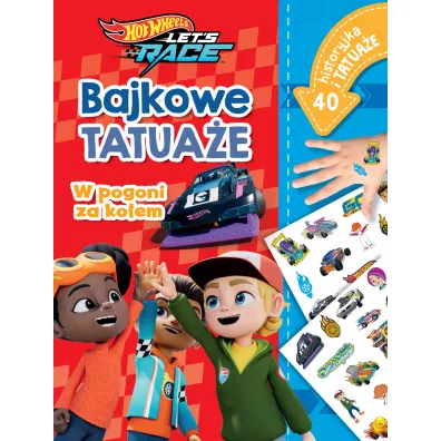 Misja ratunkowa. Bajkowe tatuae. Hot Wheels Let's Race - Ilona  Siwak