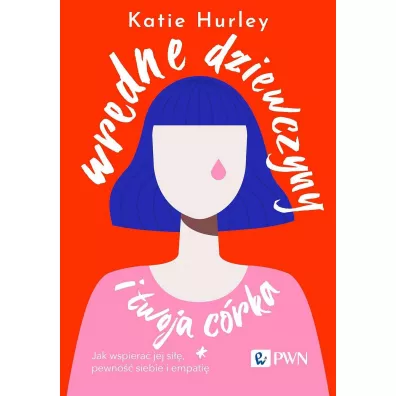 Wredne dziewczyny i twoja c�rka - Katie Hurley